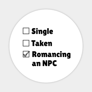 Single Taken Romancing an NPC Magnet